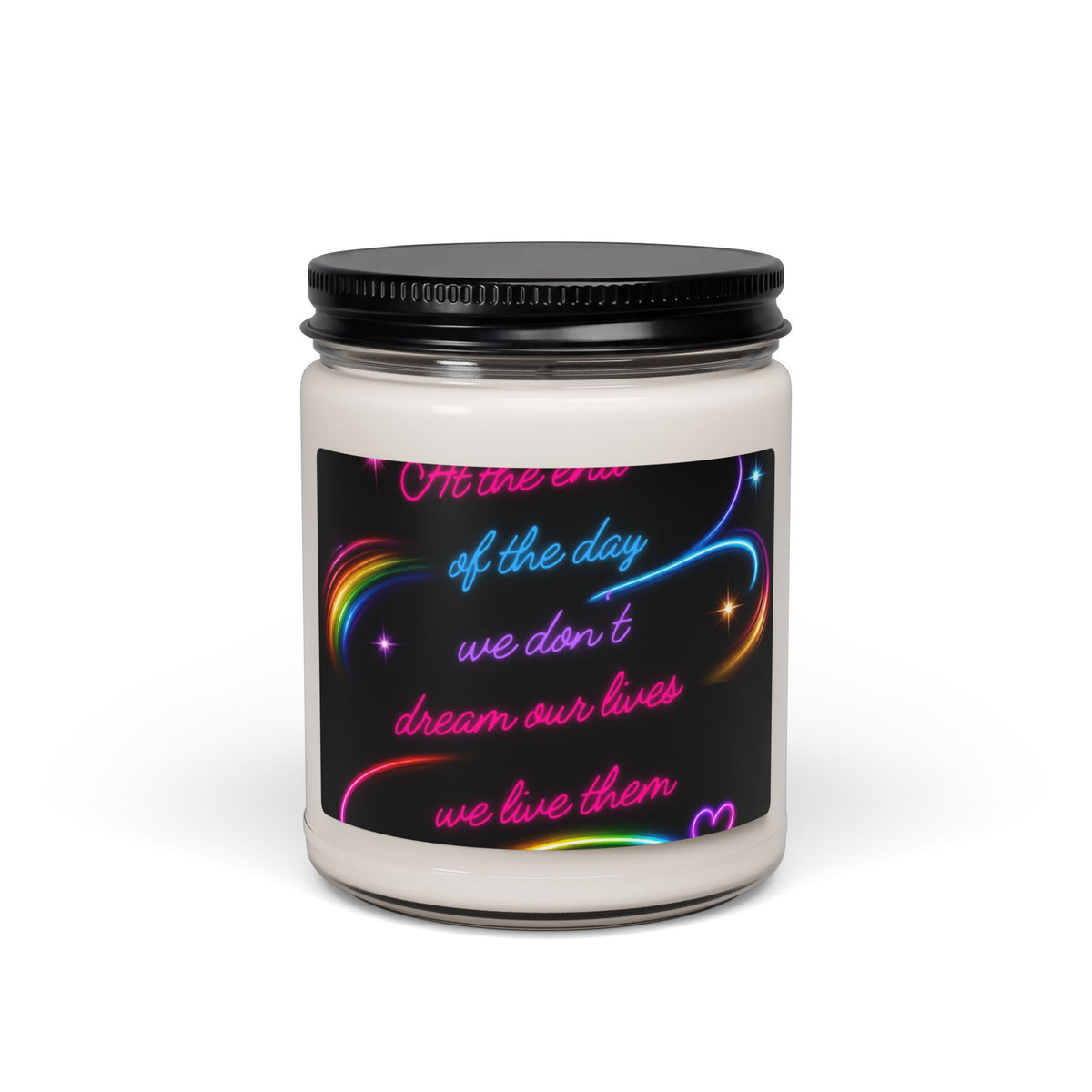 Inspirational Neon Quote Soy Candle — "We Don't Dream Our Lives, We Live Them" (9oz)