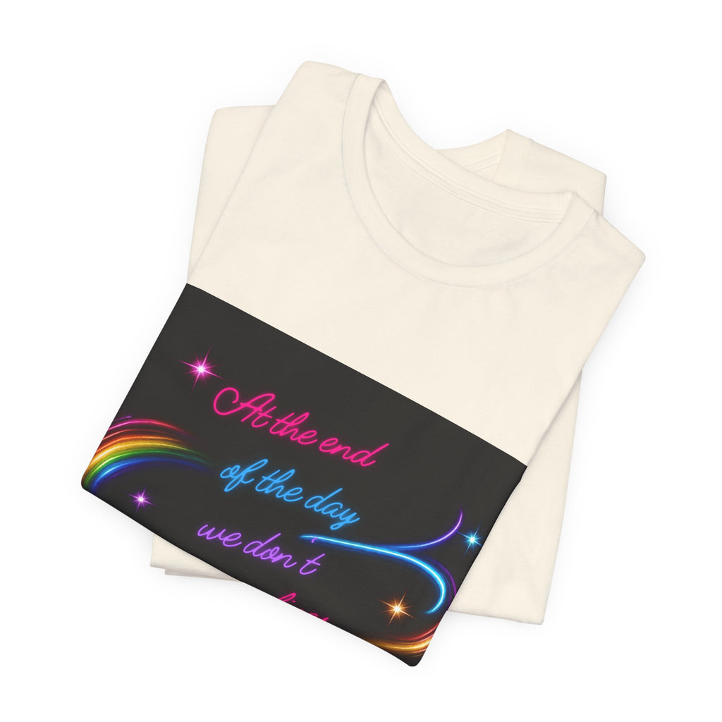 Inspirational Neon Quote T-Shirt — "At the end of the day we don’t dream our lives we live them"