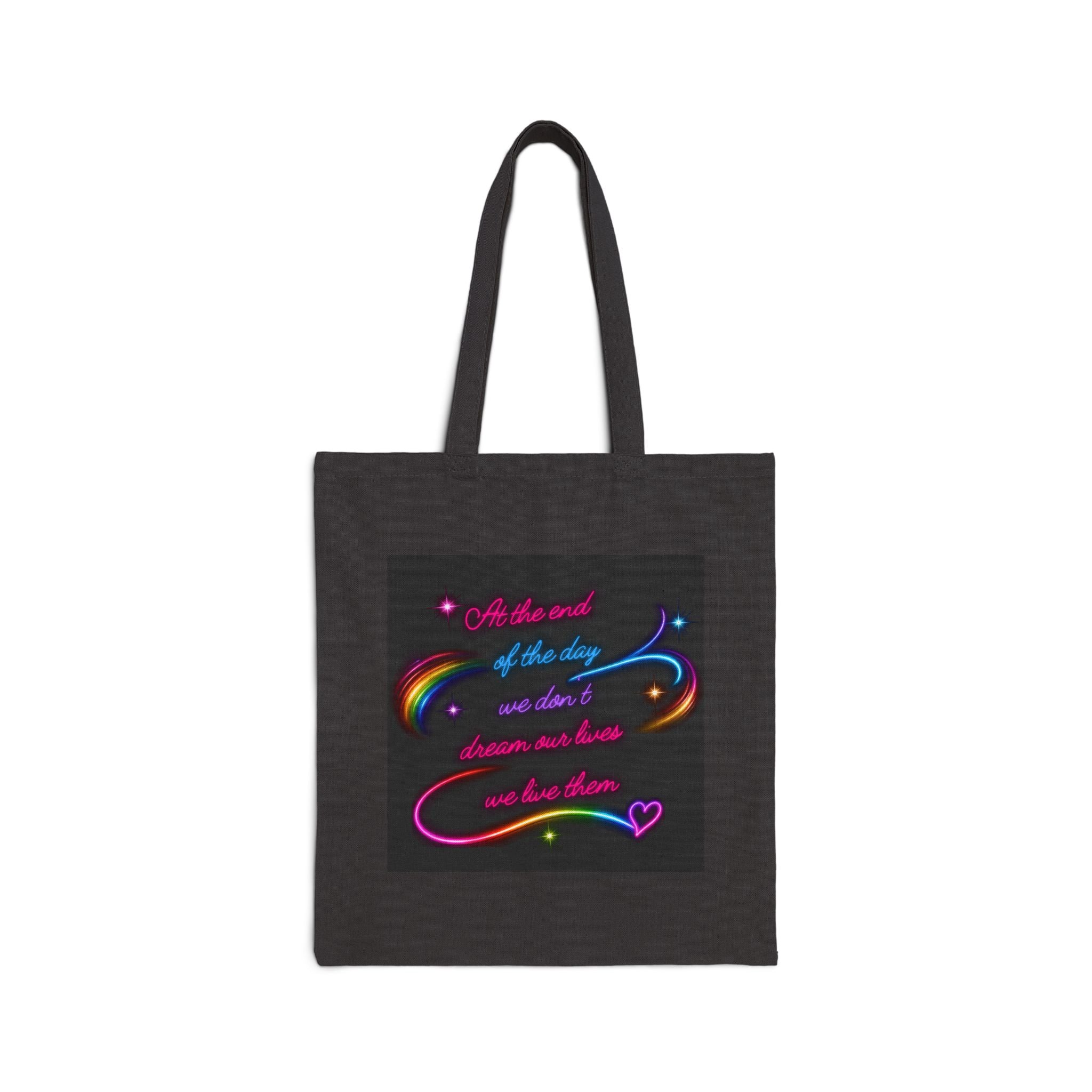 Canvas Tote Bag — Rainbow Script 'At the end of the day we don't dream' Inspirational Shopper