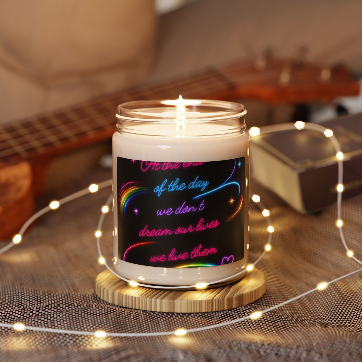 Inspirational Neon Quote Soy Candle — "We Don't Dream Our Lives, We Live Them" (9oz)