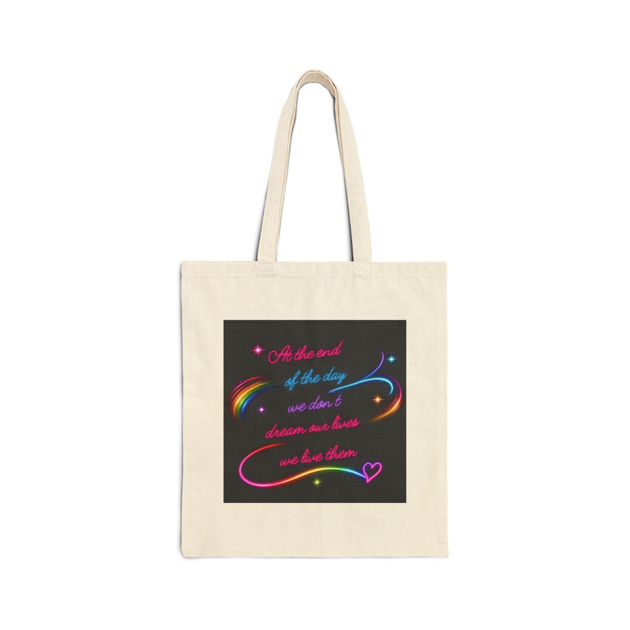 Canvas Tote Bag — Rainbow Script 'At the end of the day we don't dream' Inspirational Shopper