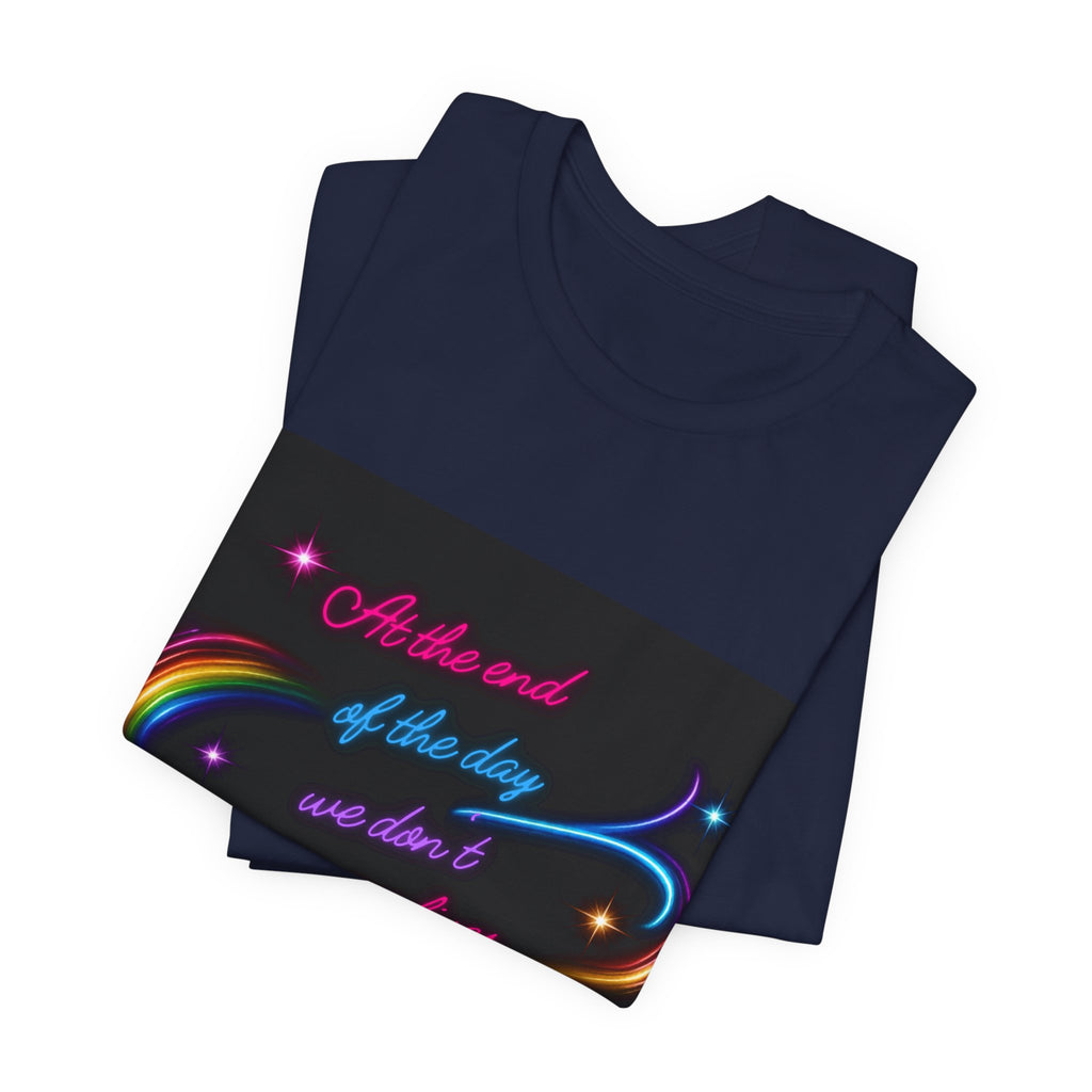 Inspirational Neon Quote T-Shirt — "At the end of the day we don’t dream our lives we live them"