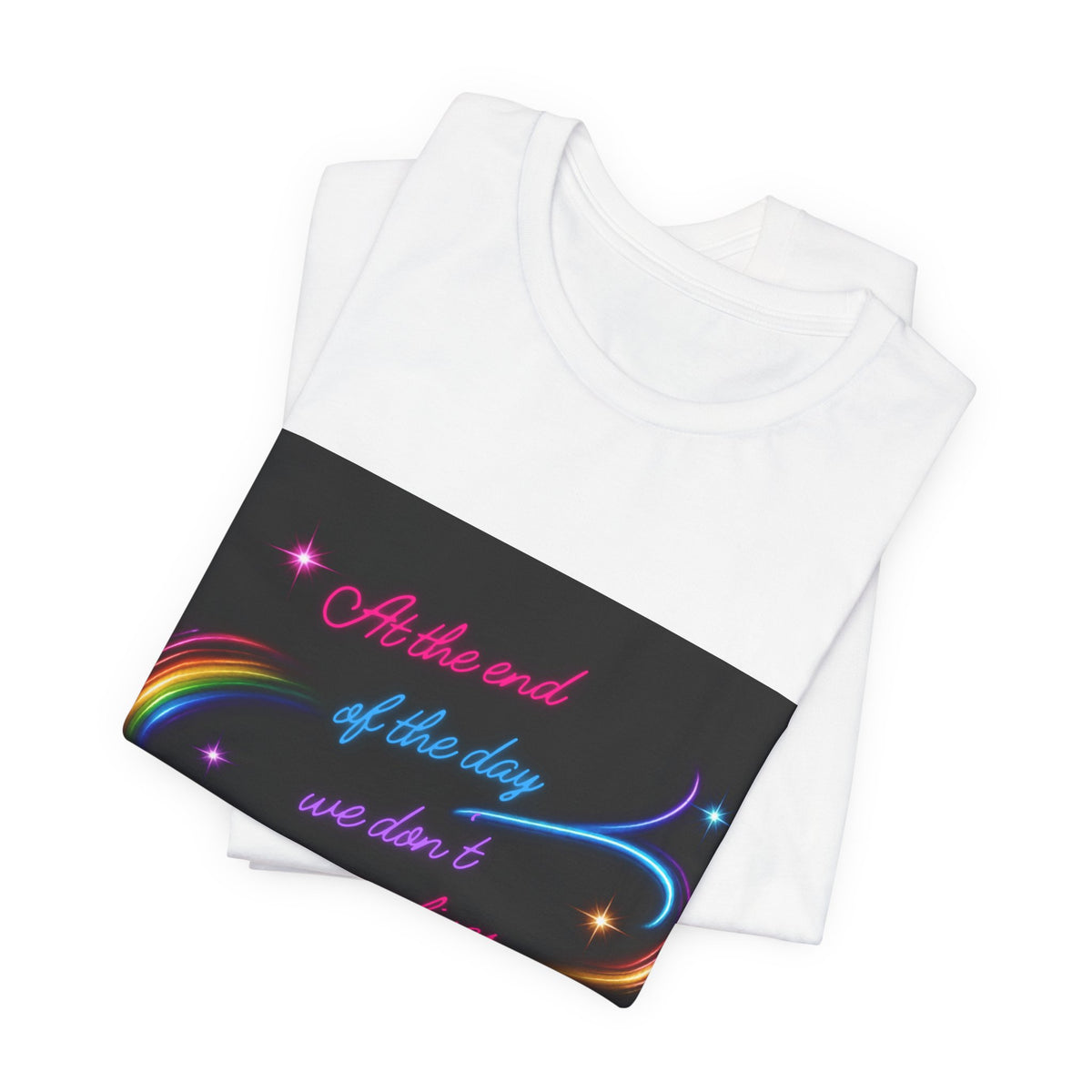 Inspirational Neon Quote T-Shirt — "At the end of the day we don’t dream our lives we live them"