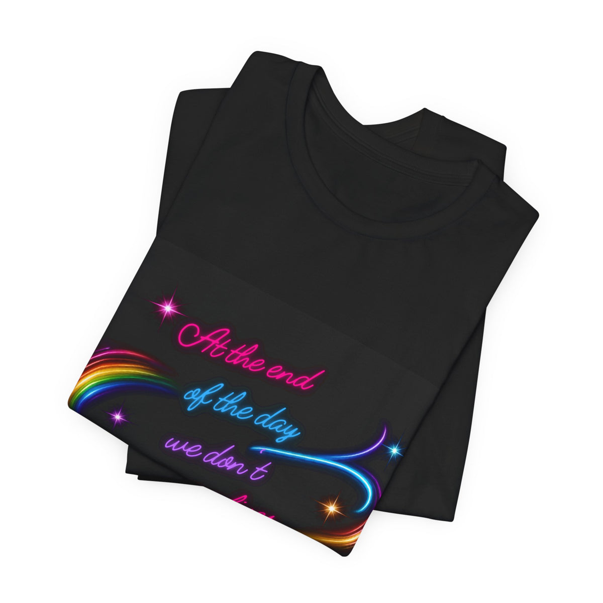 Inspirational Neon Quote T-Shirt — "At the end of the day we don’t dream our lives we live them"